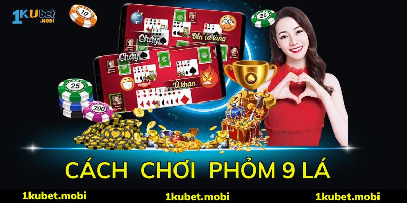 Những từ ngữ quan trọng trong cách chơi phỏm 9 lá