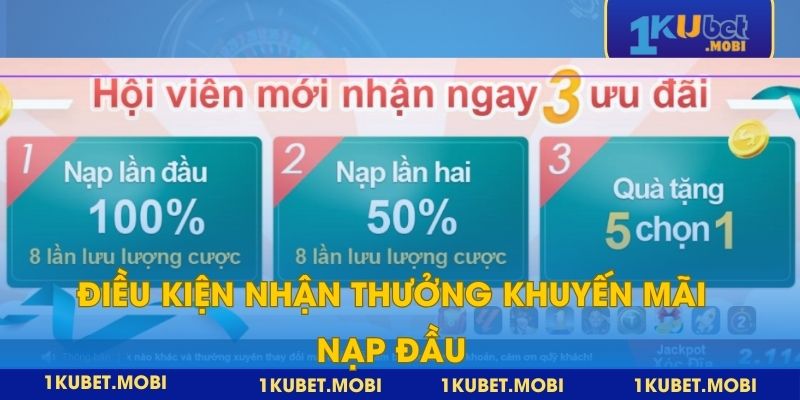Điều kiện tham gia nhận thưởng nạp đầu Kubet